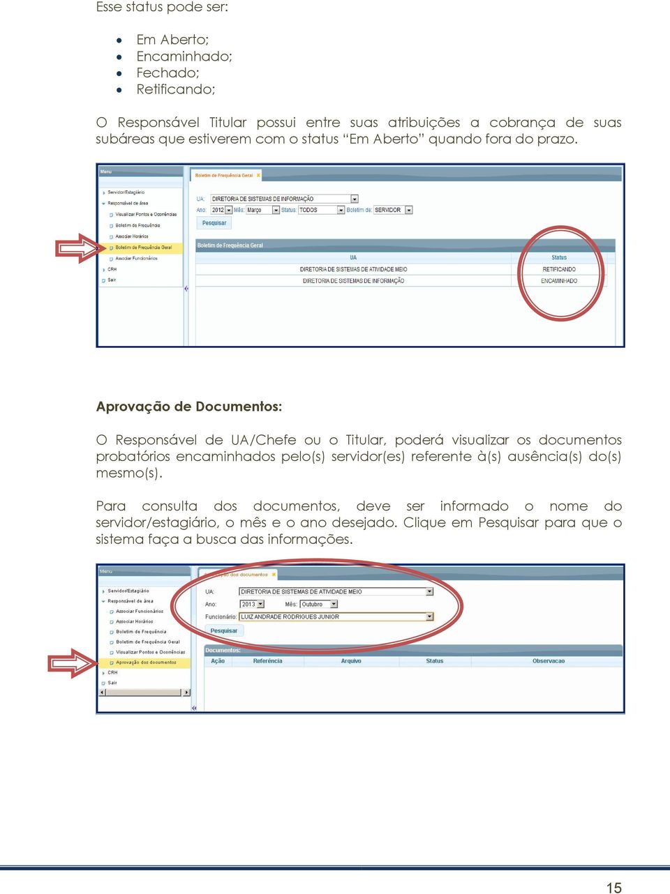 Aprovação de Documentos: O Responsável de UA/Chefe ou o Titular, poderá visualizar os documentos probatórios encaminhados pelo(s)
