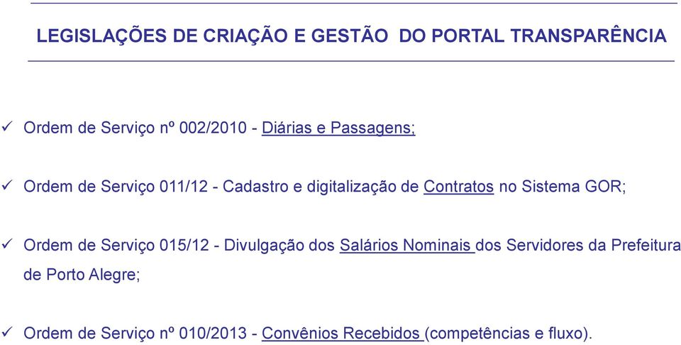Sistema GOR; Ordem de Serviço 015/12 - Divulgação dos Salários Nominais dos Servidores da