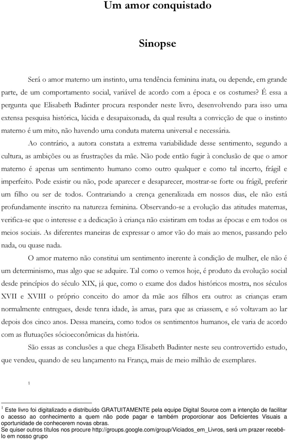 materno é um mito, não havendo uma conduta materna universal e necessária.