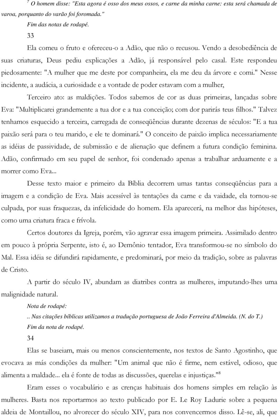 " Nesse incidente, a audácia, a curiosidade e a vontade de poder estavam com a mulher, Terceiro ato: as maldições.