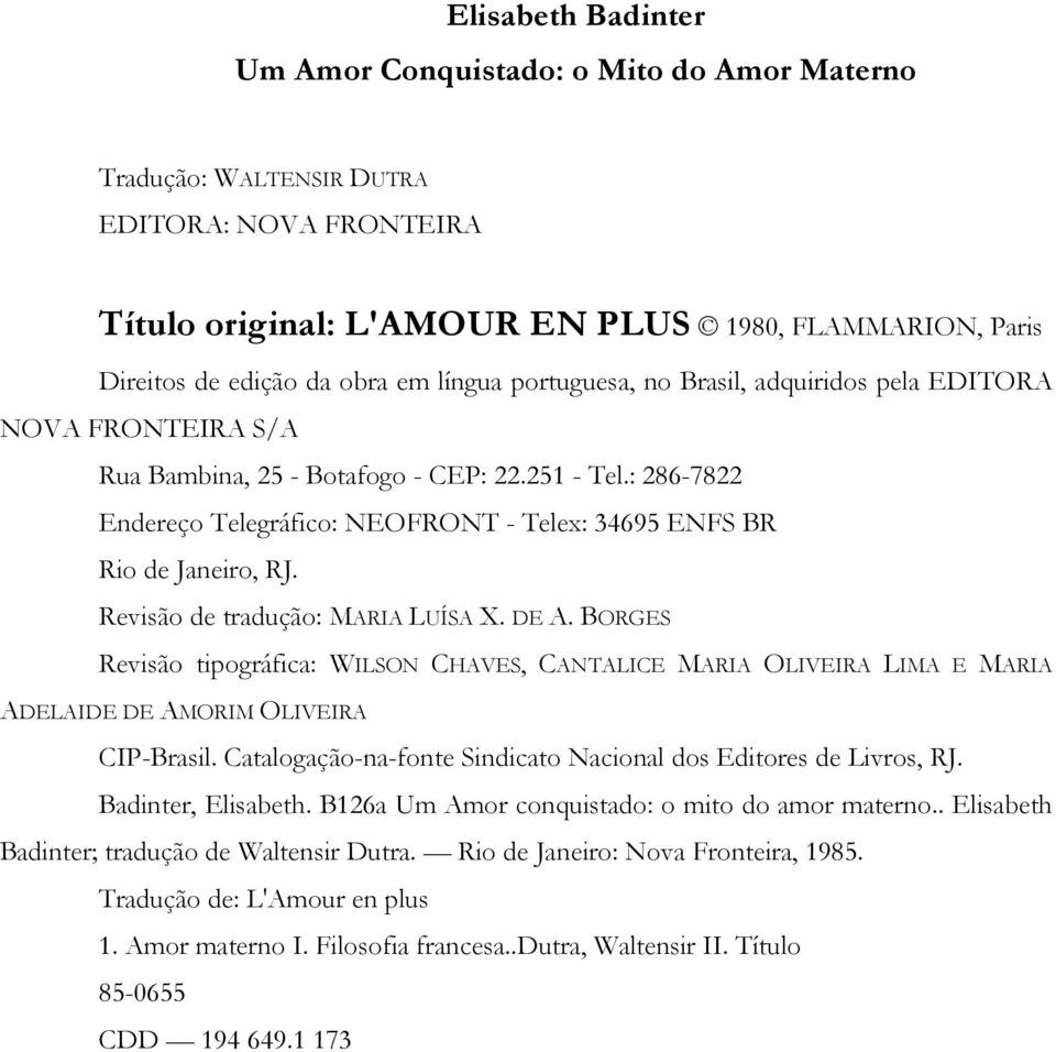 : 286-7822 Endereço Telegráfico: NEOFRONT - Telex: 34695 ENFS BR Rio de Janeiro, RJ. Revisão de tradução: MARIA LUÍSA X. DE A.