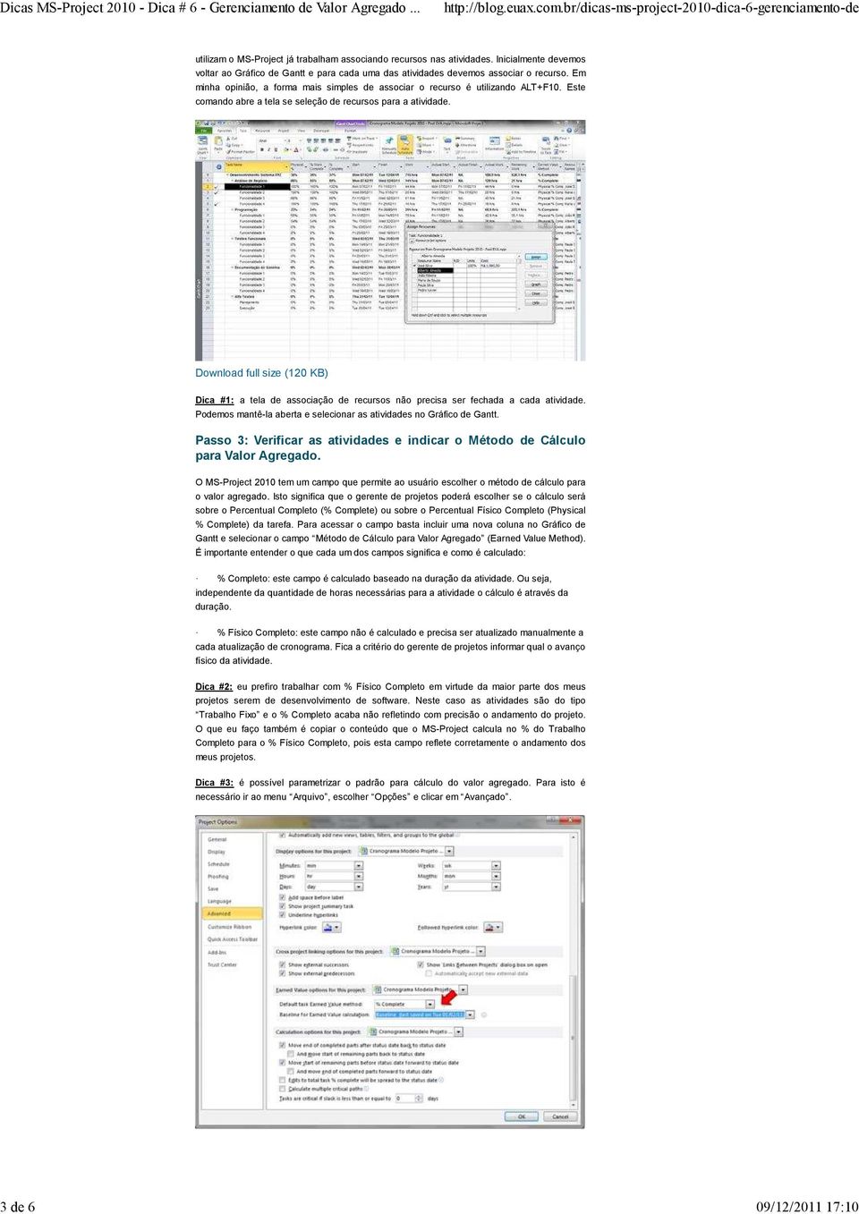 Este comando abre a tela se seleção de recursos para a atividade. Download full size (120 KB) Dica #1: a tela de associação de recursos não precisa ser fechada a cada atividade.