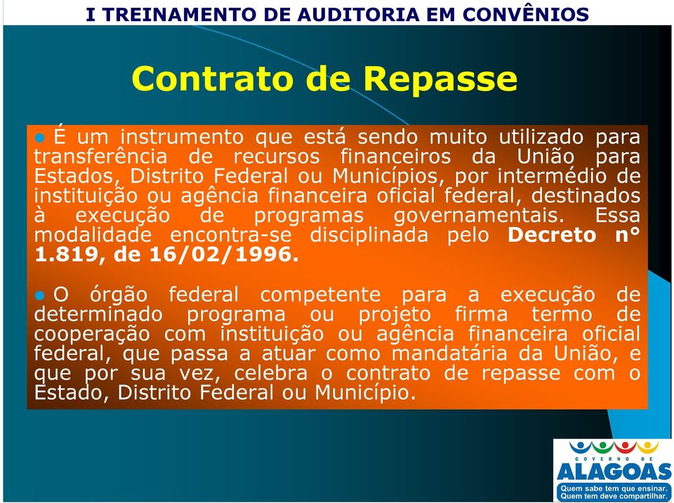 Essa modalidade encontra-se disciplinada pelo Decreto n 1.819, de 16/02/1996.