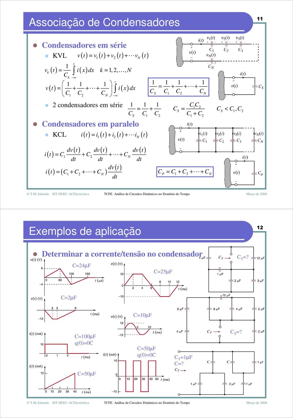 dv i ( ) = + + + d d d dv( ) i ( ) = ( + + + ) d = + + + S = + = < S S S, + = + + + P Exemplos de