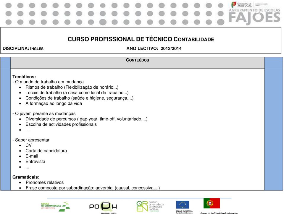 ..) A formação ao longo da vida - O jovem perante as mudanças Diversidade de percursos ( gap-year, time-off, voluntariado,.