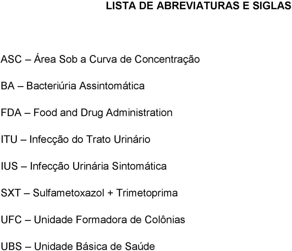 do Trato Urinário IUS Infecção Urinária Sintomática SXT Sulfametoxazol +