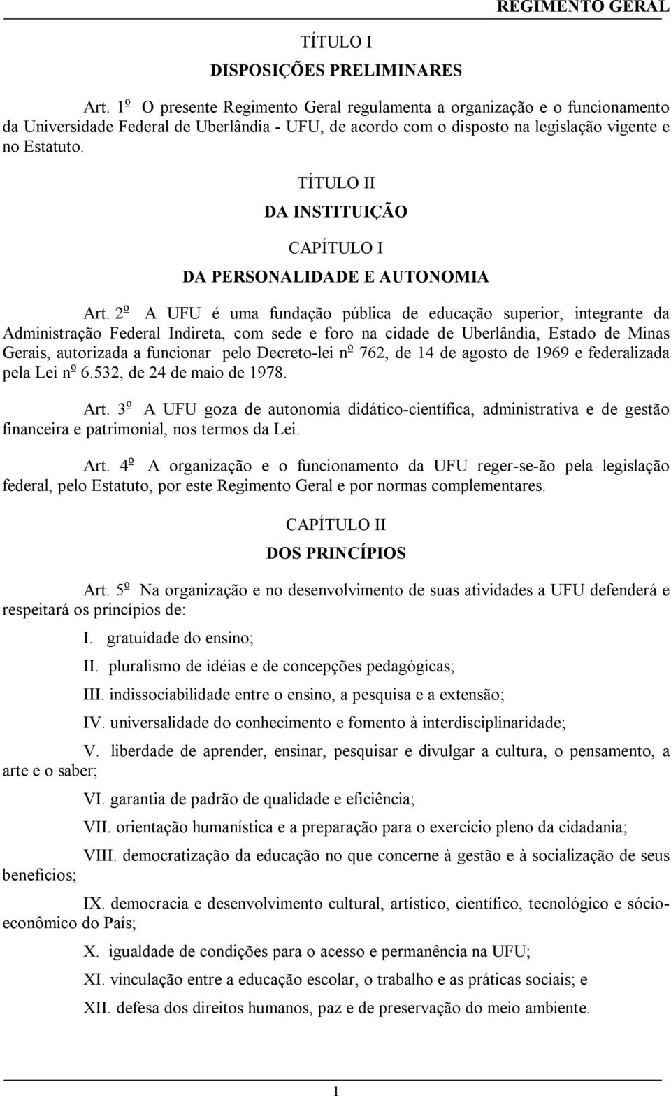 TÍTULO II DA INSTITUIÇÃO CAPÍTULO I DA PERSONALIDADE E AUTONOMIA Art.