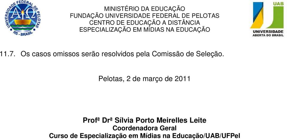 Pelotas, 2 de março de 2011 Profª Drª Sílvia Porto
