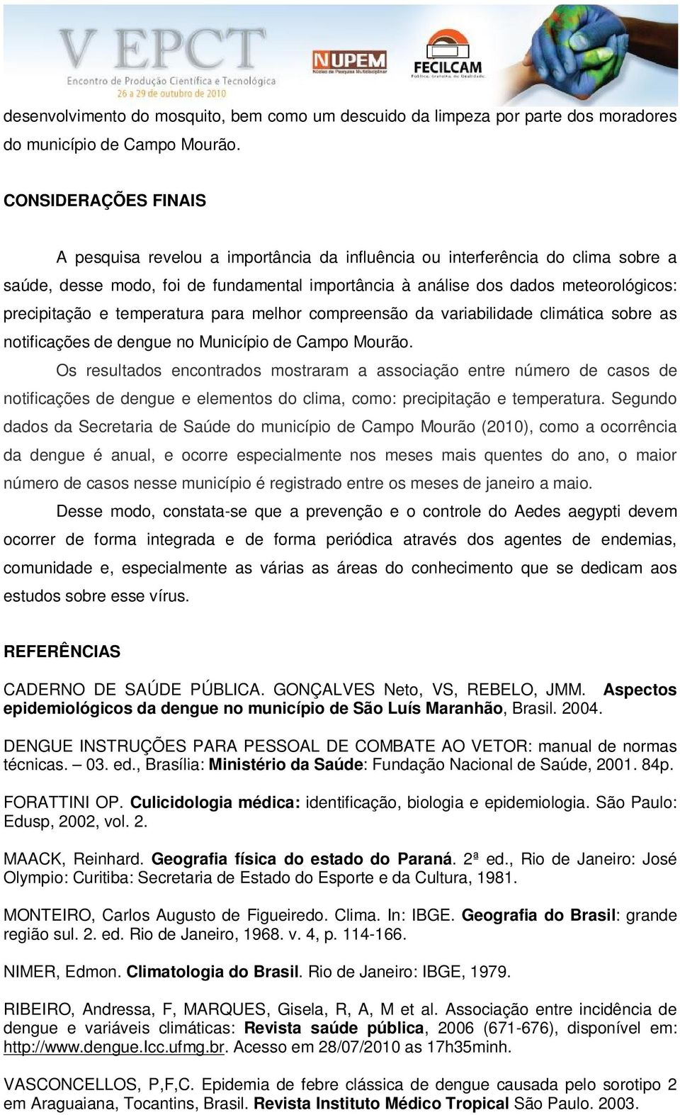 precipitação e temperatura para melhor compreensão da variabilidade climática sobre as notificações de dengue no Município de Campo Mourão.