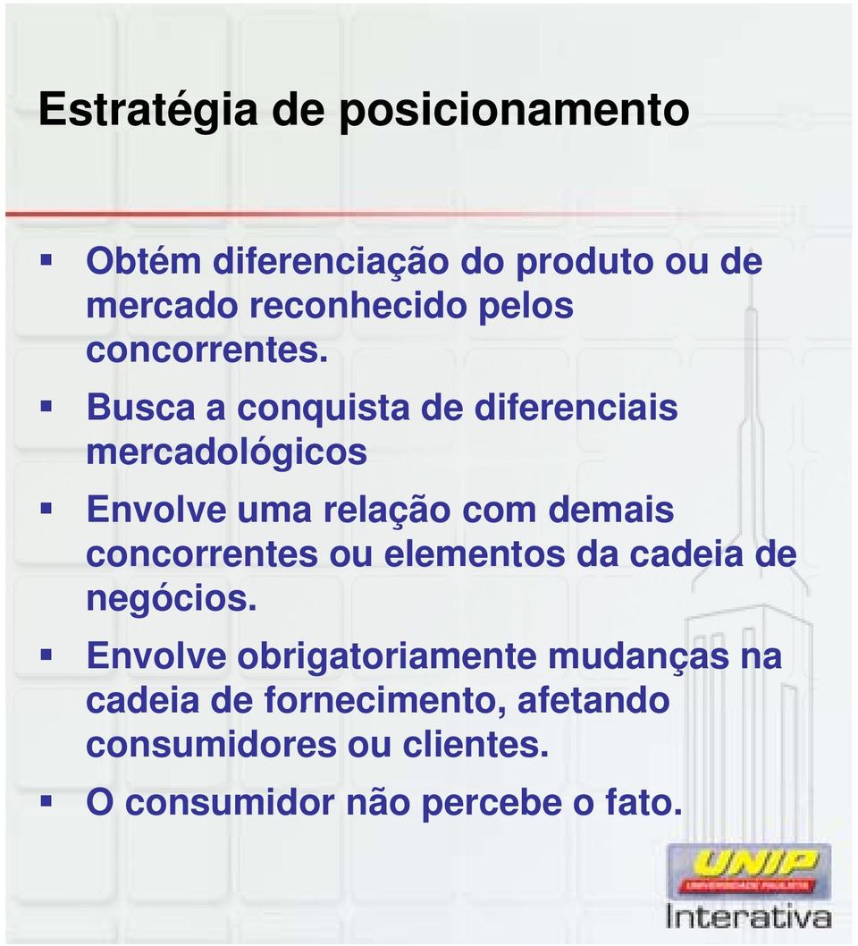 Busca a conquista de diferenciais mercadológicos Envolve uma relação com demais