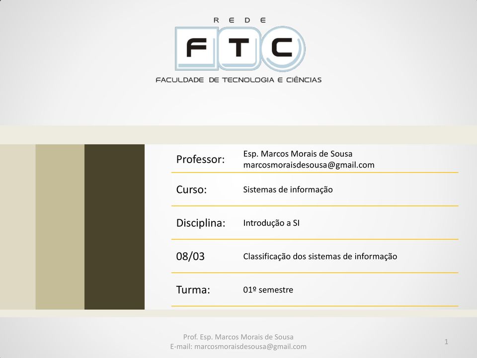 com Sistemas de informação Disciplina: