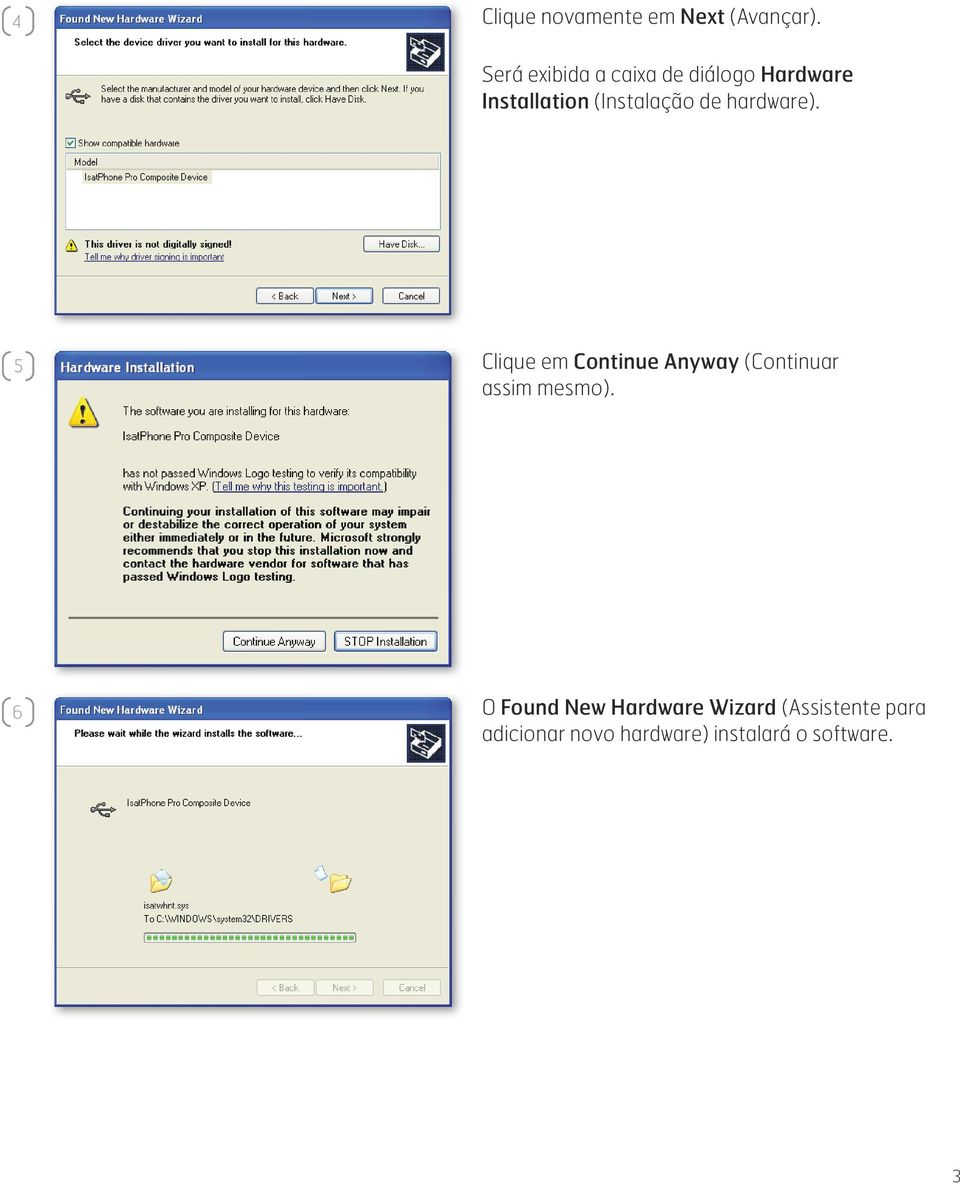 de hardware). 5 Clique em Continue Anyway (Continuar assim mesmo).