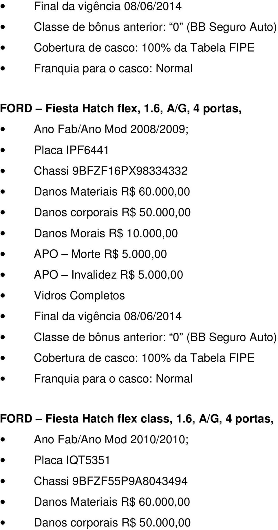 000,00 Danos Morais R$ 10.000,00  flex class, 1.