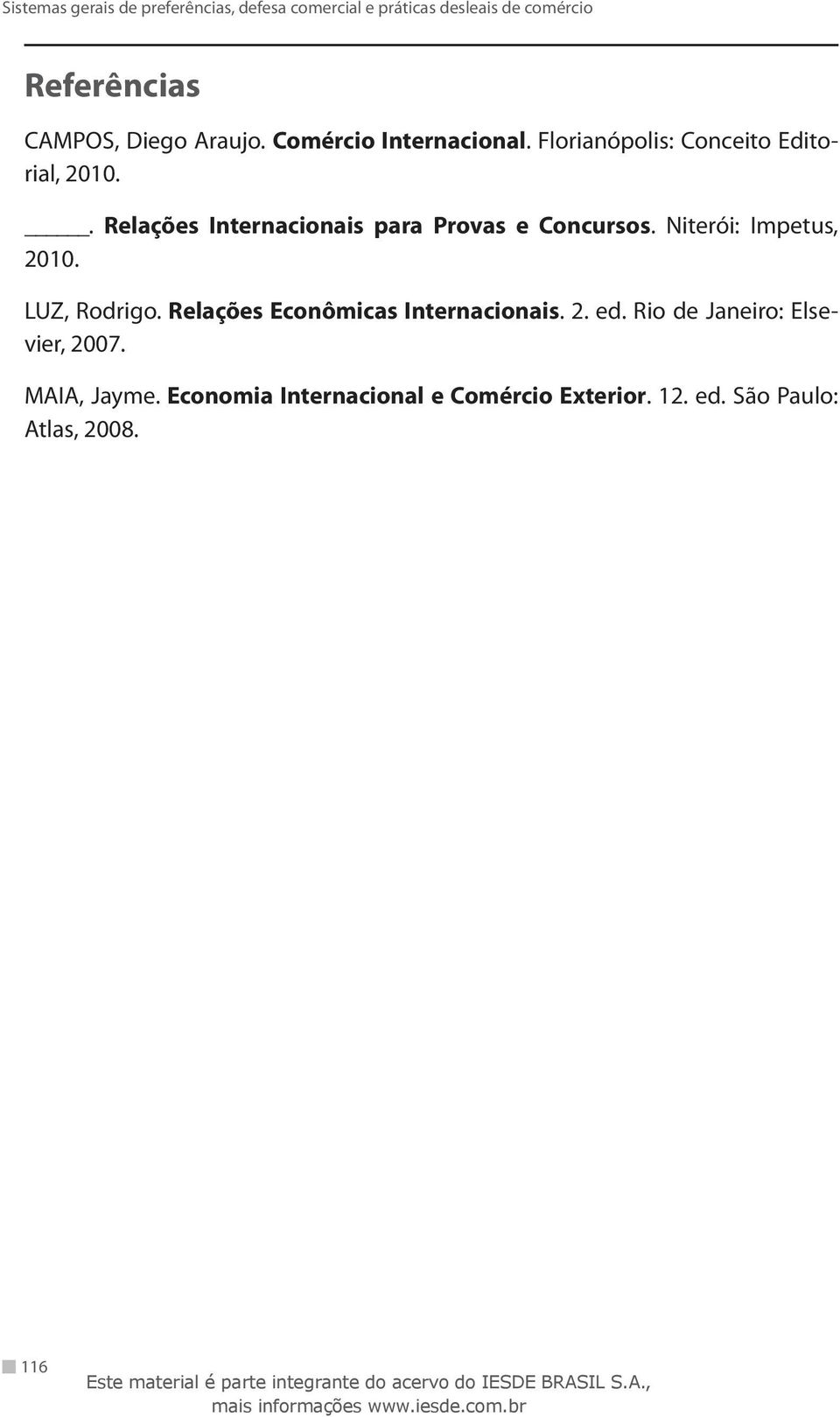 Niterói: Impetus, 2010. LUZ, Rodrigo. Relações Econômicas Internacionais. 2. ed.