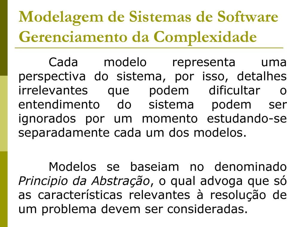 estudando-se separadamente cada um dos modelos.