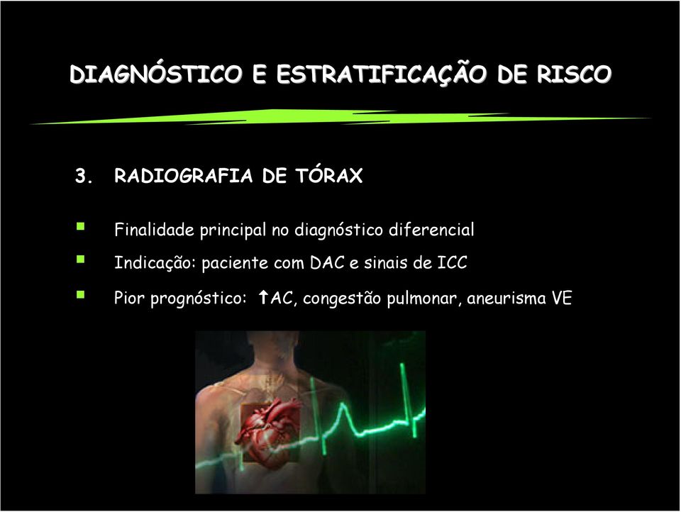 diagnóstico diferencial Indicação: paciente com DAC