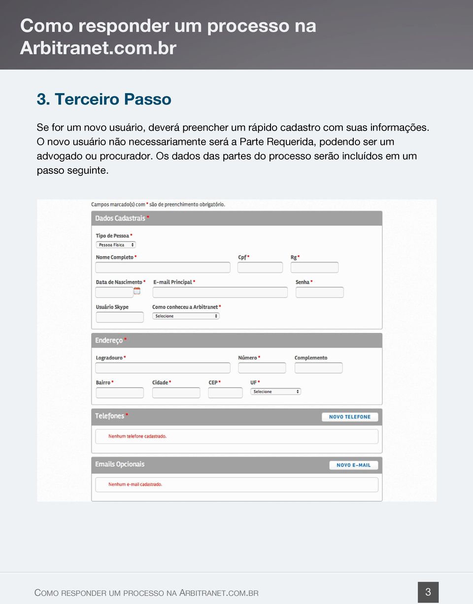 O novo usuário não necessariamente será a Parte Requerida, podendo ser um