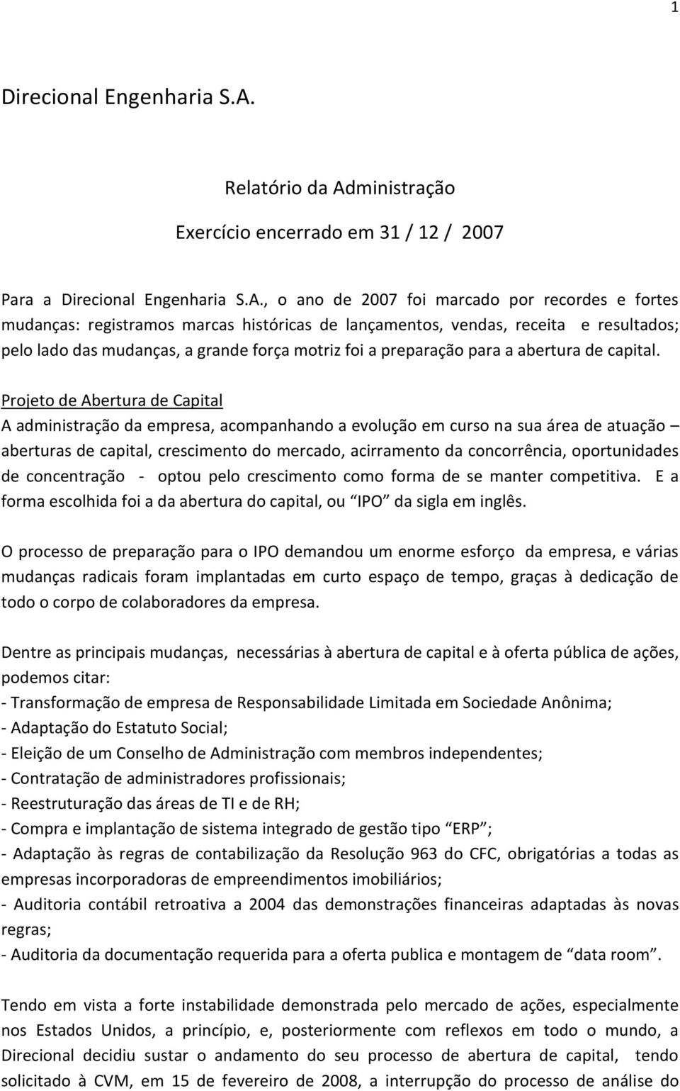 ministração Exercício encerrado em 31 / 12 / 2007 Para a Direcional Engenharia S.A.