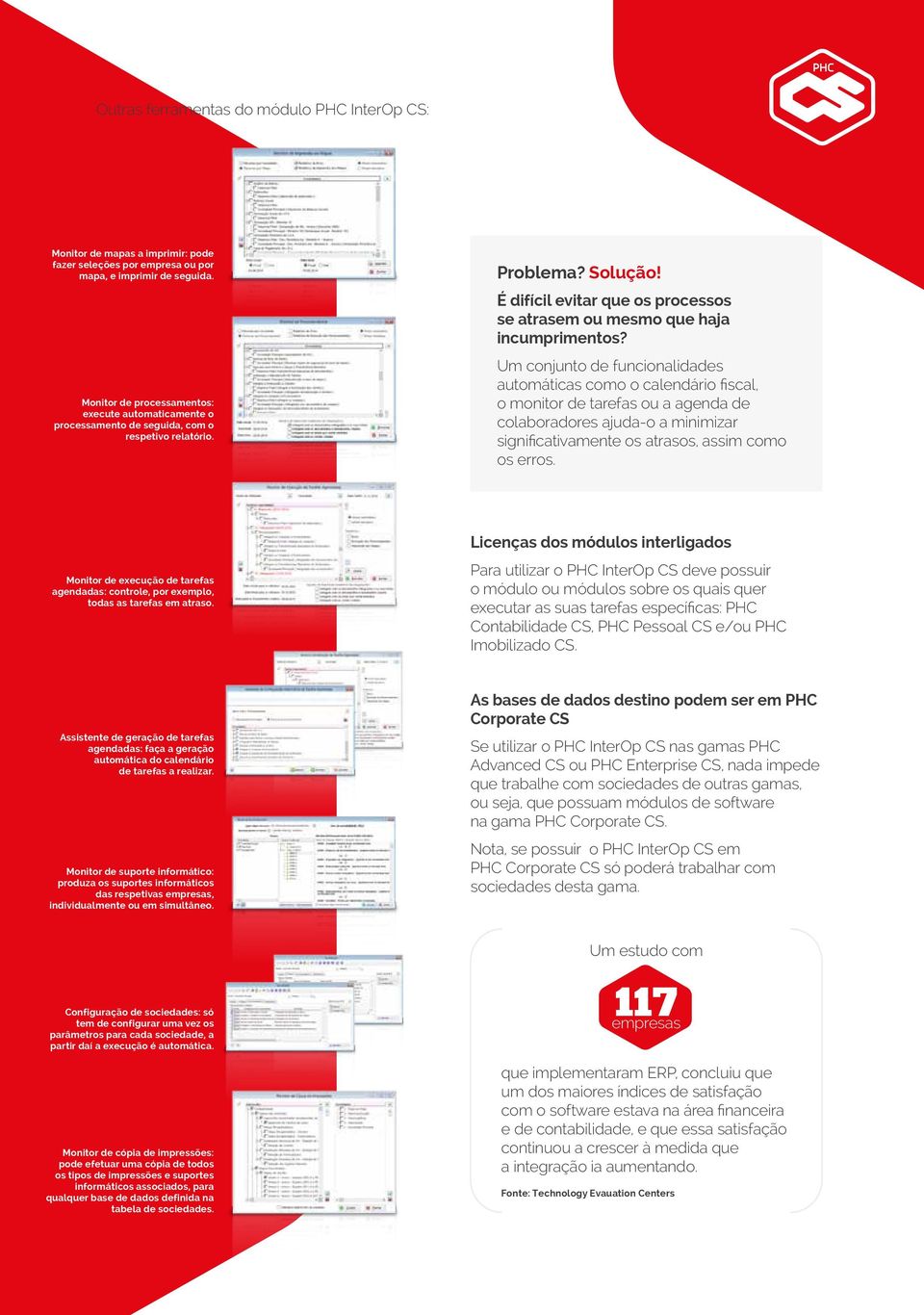 Um conjunto de funcionalidades automáticas como o calendário fiscal, o monitor de tarefas ou a agenda de colaboradores ajuda-o a minimizar significativamente os atrasos, assim como os erros.