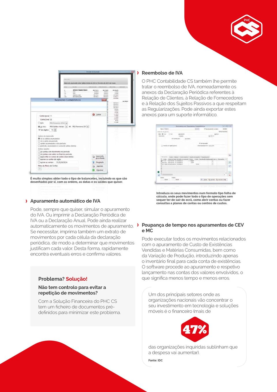 É muito simples obter todo o tipo de balancetes, incluindo os que são desenhados por si, com as ordens, as datas e os saldos que quiser.