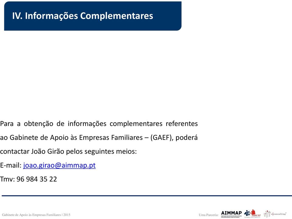 às Empresas Familiares (GAEF), poderá contactar João Girão