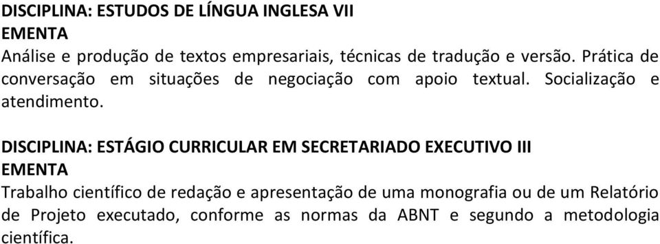 DISCIPLINA: ESTÁGIO CURRICULAR EM SECRETARIADO EXECUTIVO III Trabalho científico de redação e apresentação de