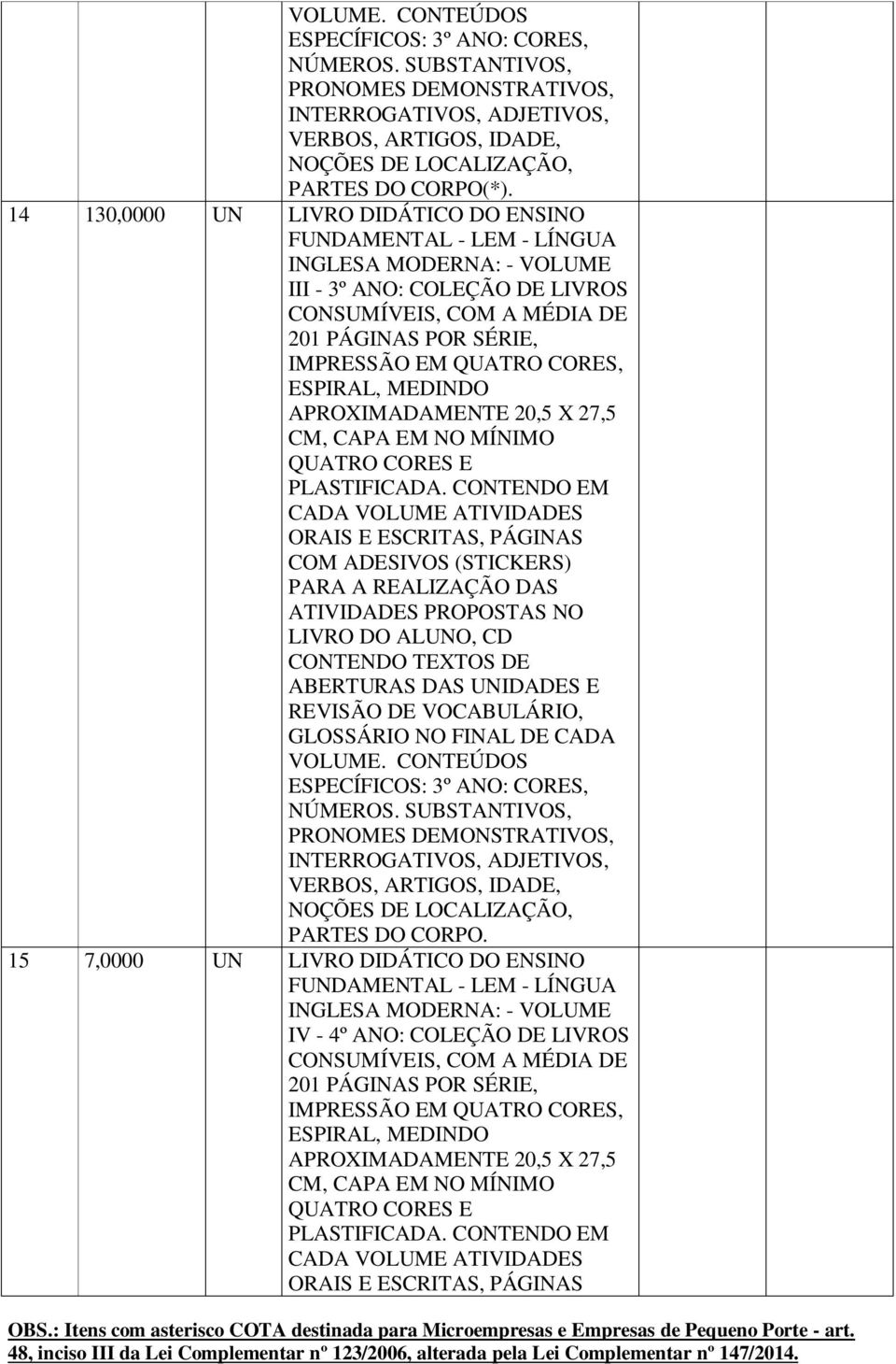 14 130,0000 UN LIVRO DIDÁTICO DO ENSINO INGLESA MODERNA: - VOLUME III - 3º ANO: COLEÇÃO DE LIVROS 