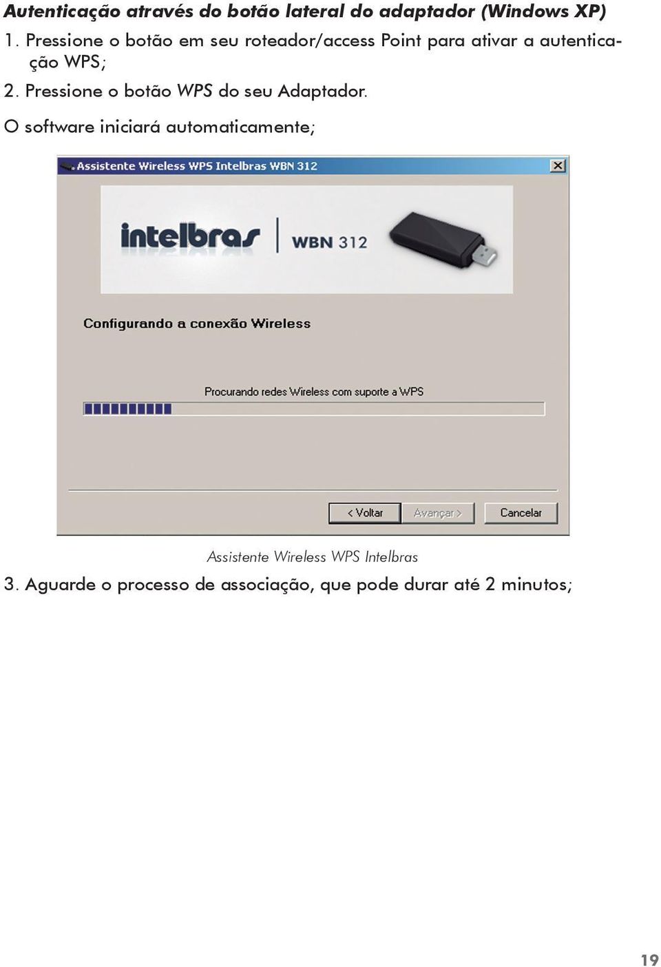 Pressione o botão WPS do seu Adaptador.