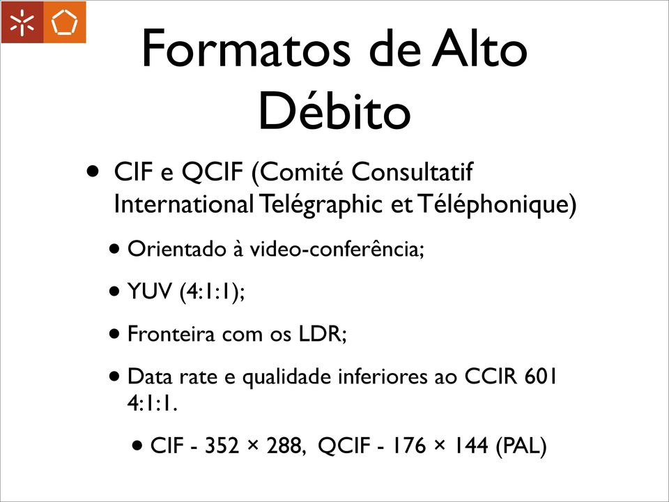 video-conferência; YUV (4:1:1); Fronteira com os LDR; Data