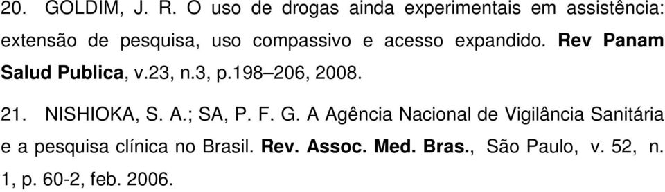 e acesso expandido. Rev Panam Salud Publica, v.23, n.3, p.198 206, 2008. 21. NISHIOKA, S.