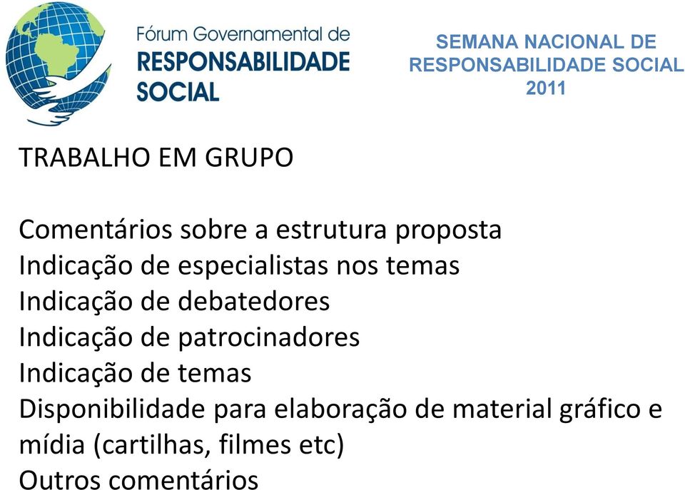 patrocinadores Indicação de temas Disponibilidade para elaboração