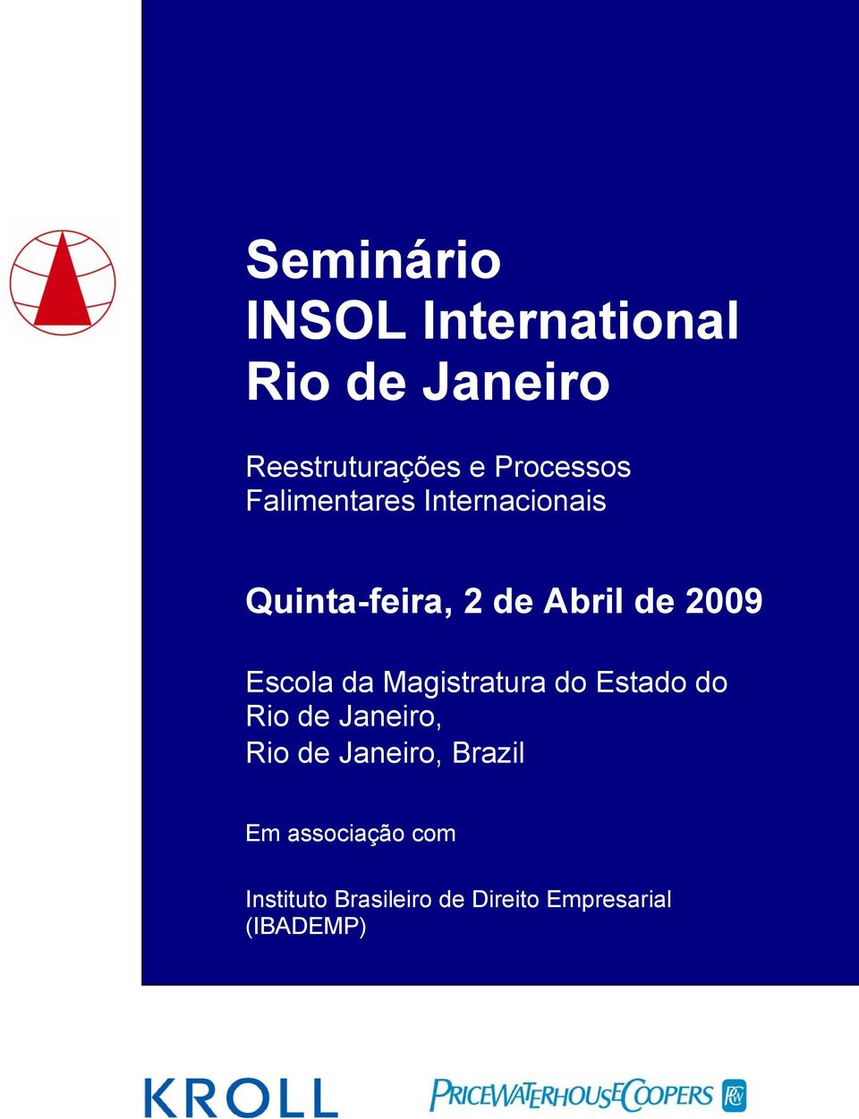 2009 Escola da Magistratura do Estado do Rio de Janeiro, Rio de