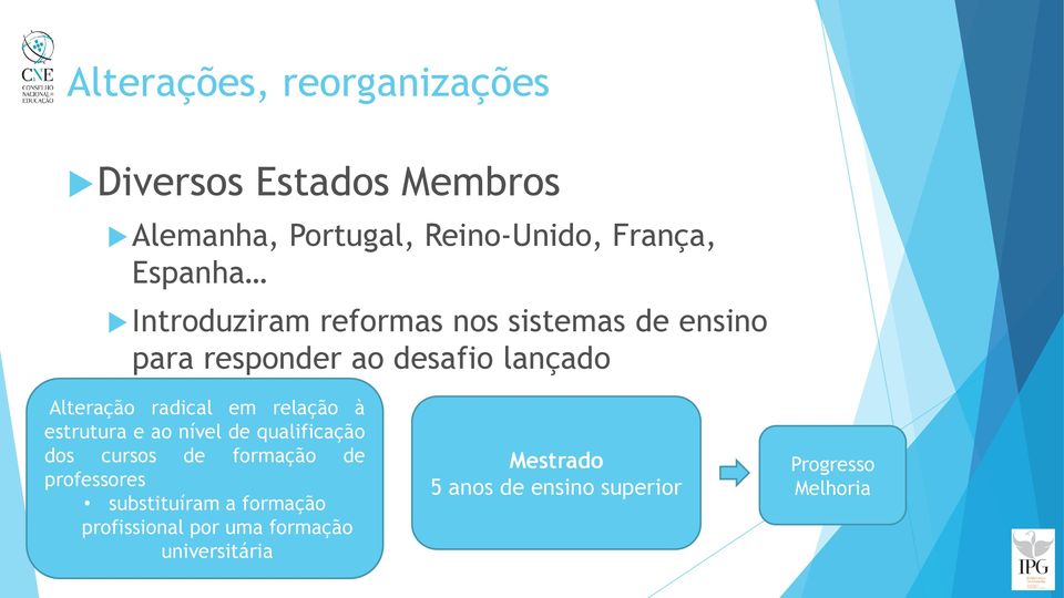 relação à estrutura e ao nível de qualificação dos cursos de formação de professores substituíram a