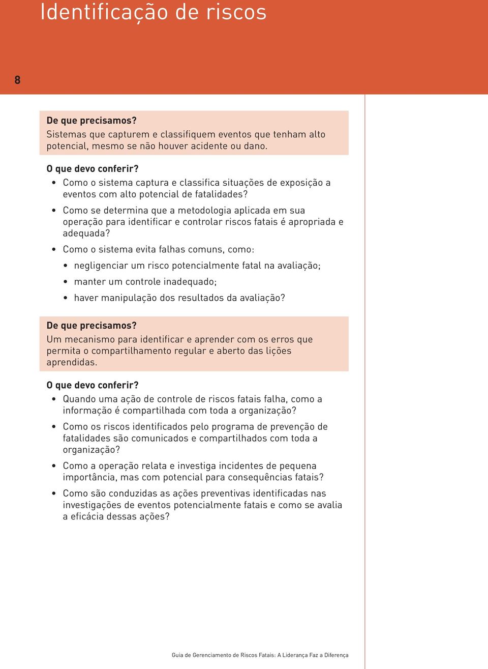 Como se determina que a metodologia aplicada em sua operação para identificar e controlar riscos fatais é apropriada e adequada?