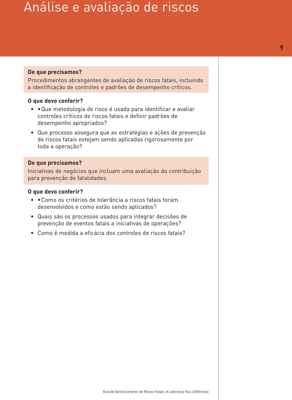 Que processo assegura que as estratégias e ações de prevenção de riscos fatais estejam sendo aplicadas rigorosamente por toda a operação?