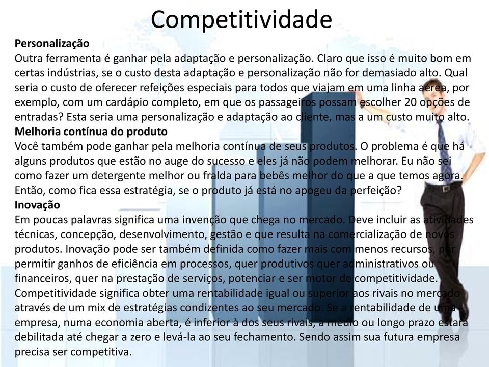 Qual seria o custo de oferecer refeições especiais para todos que viajam em uma linha aérea, por exemplo, com um cardápio completo, em que os passageiros possam escolher 20 opções de entradas?