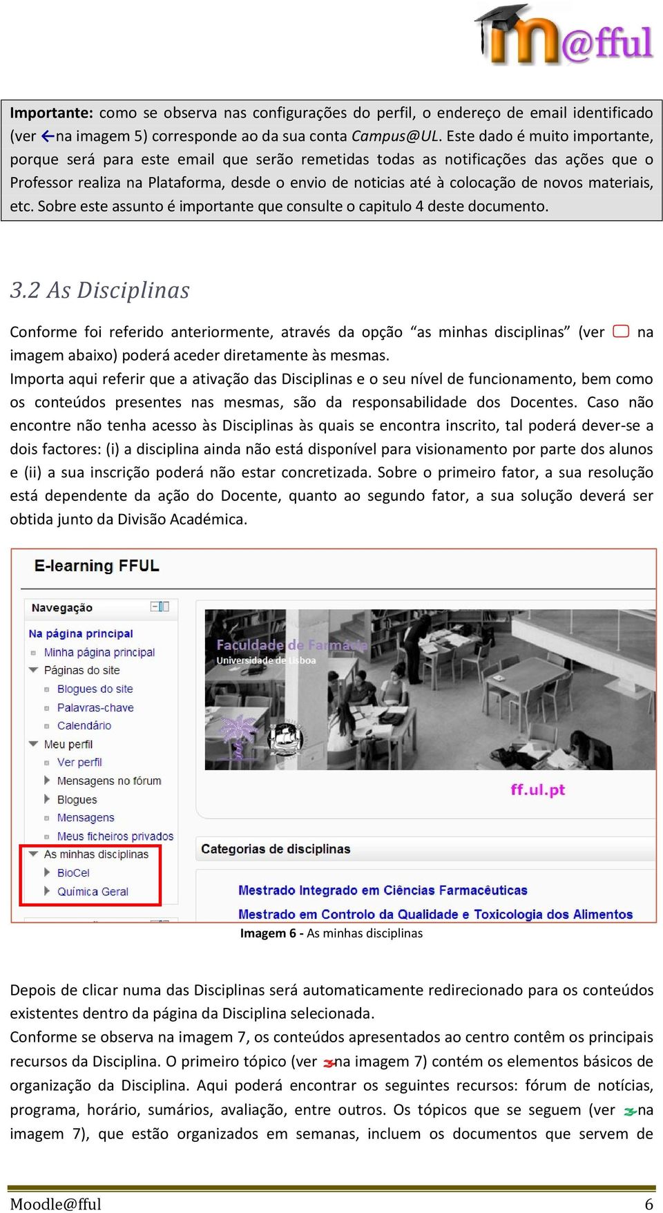 materiais, etc. Sobre este assunto é importante que consulte o capitulo 4 deste documento. 3.