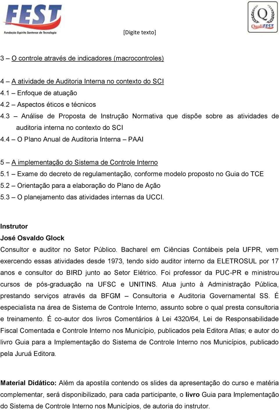 4 O Plano Anual de Auditoria Interna PAAI 5 A implementação do Sistema de Controle Interno 5.1 Exame do decreto de regulamentação, conforme modelo proposto no Guia do TCE 5.