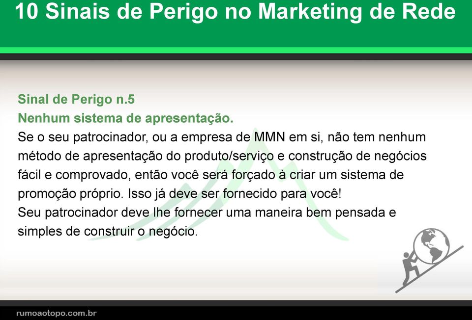 produto/serviço e construção de negócios fácil e comprovado, então você será forçado à criar um