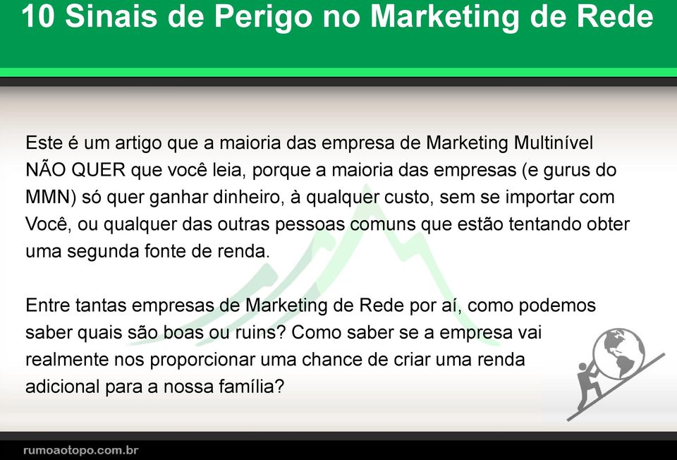 estão tentando obter uma segunda fonte de renda.