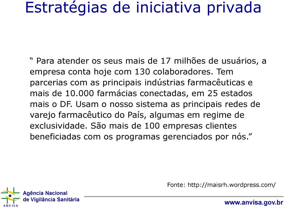 000 farmácias conectadas, em 25 estados mais o DF.