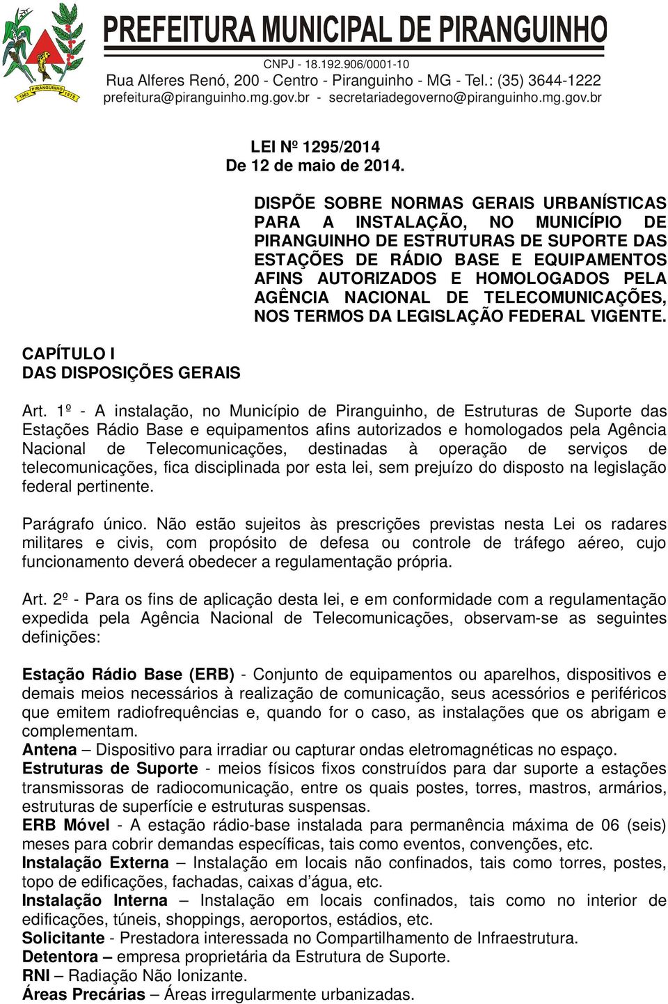 NACIONAL DE TELECOMUNICAÇÕES, NOS TERMOS DA LEGISLAÇÃO FEDERAL VIGENTE. Art.