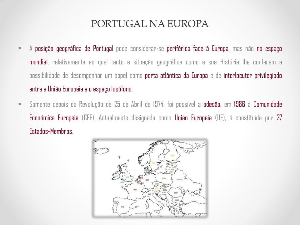 e de interlocutor privilegiado entre a União Europeia e o espaço lusófono.