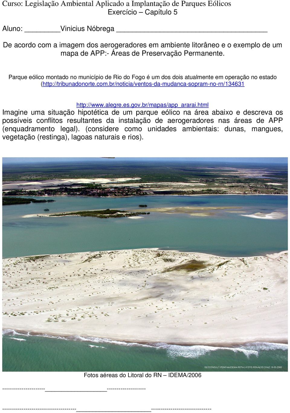 br/noticia/ventos-da-mudanca-sopram-no-rn/134631 http://www.alegre.es.gov.br/mapas/app_ararai.