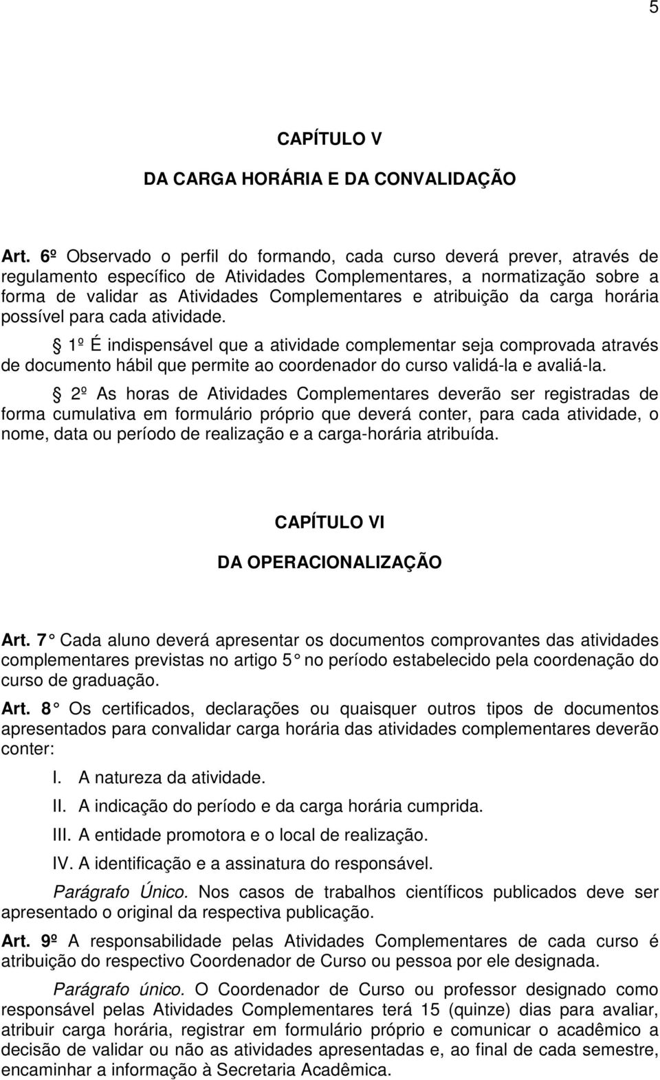 atribuição da carga horária possível para cada atividade.