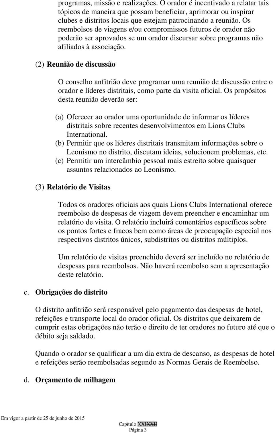 (2) Reunião de discussão O conselho anfitrião deve programar uma reunião de discussão entre o orador e líderes distritais, como parte da visita oficial.