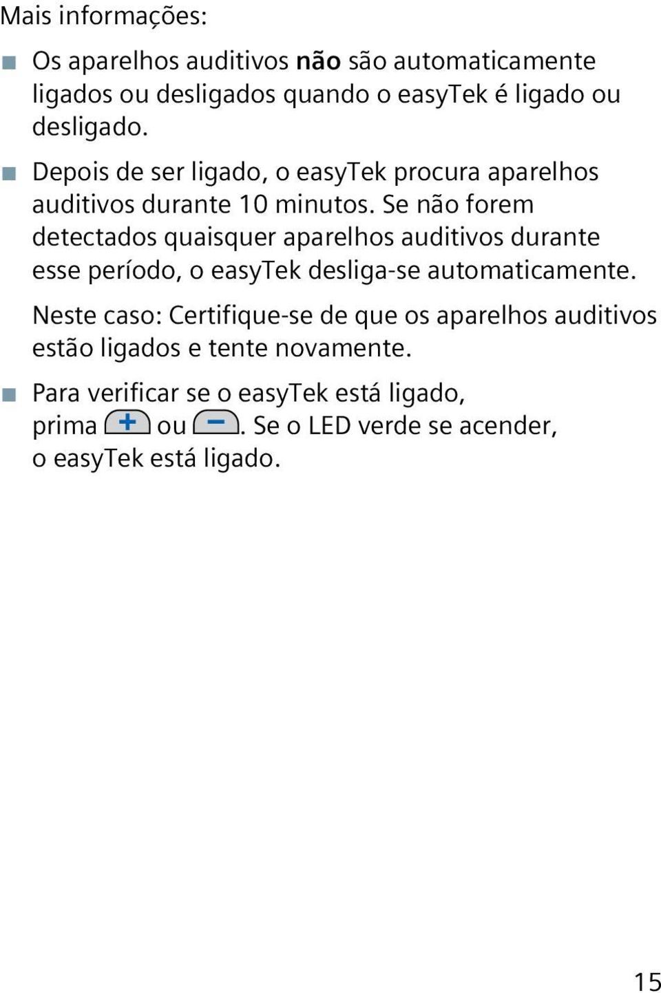 Se não forem detectados quaisquer aparelhos auditivos durante esse período, o easytek desliga-se automaticamente.