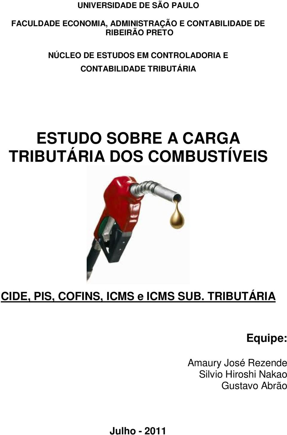 ESTUDO SOBRE A CARGA TRIBUTÁRIA DOS COMBUSTÍVEIS CIDE, PIS, COFINS, ICMS e ICMS