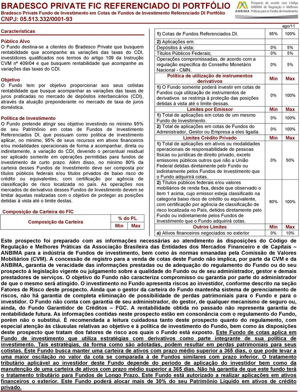 do artigo 109 da Instrução CVM nº 409/04 e que busquem rentabilidade que acompanhe as variações das taxas do CDI.