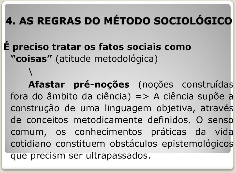 a construção de uma linguagem objetiva, através de conceitos metodicamente definidos.